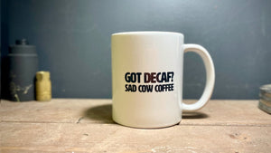 Sad Cow Coffee - Got Decaf Mug